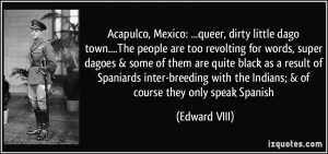 Acapulco, Mexico: ...queer, dirty little dago town....The people are ...