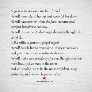 man is a woman's best friend. He will never stand her up and never let ...
