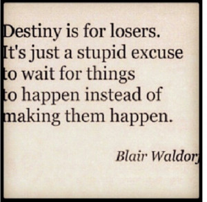 Create your own destiny