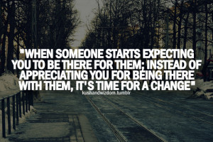 ... of appreciating you for being there with them, it's time for a change