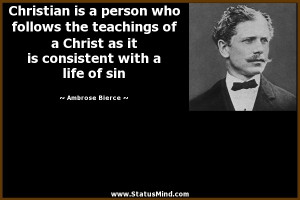 ... consistent with a life of sin - Ambrose Bierce Quotes - StatusMind.com