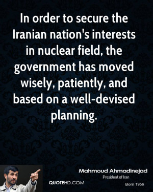In order to secure the Iranian nation's interests in nuclear field ...