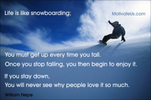 snowboarder coming down hill with the quote: Life is like snowboarding ...