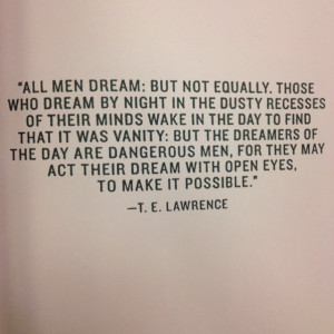 ... Dreams, Lawrence Of Arabia Quotes, Beautiful Quotes, All Men Dream But