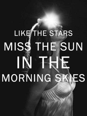 ... miss the sun in the morning skies - Lana Del Rey - Summertime Sadness