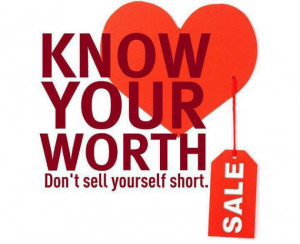 Know your worth.