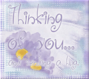 Thinking of You…and sending a Hug