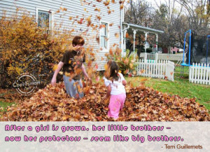 Brother Quote: After a girl is grown, her little... Brother- (5)