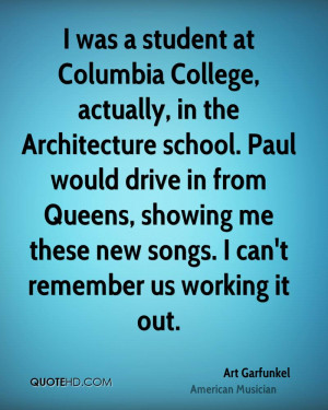 student at Columbia College, actually, in the Architecture school ...