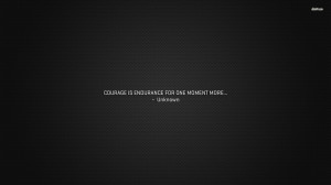 Courage is endurance wallpaper 1280x800 Courage is endurance wallpaper ...
