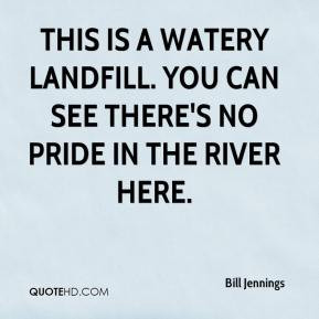 This is a watery landfill. You can see there's no pride in the river ...