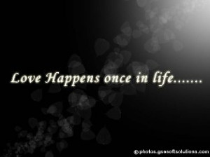 love happens once in life quotes