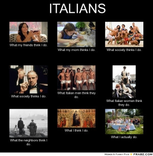 italians what my friends think i do what my mom thinks i do what ...
