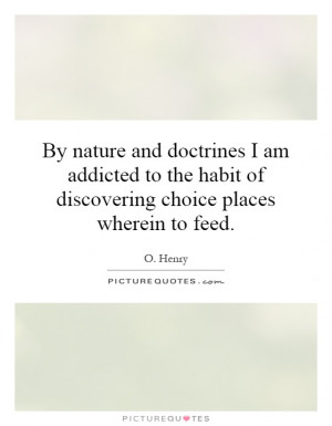 ... habit of discovering choice places wherein to feed. Picture Quote #1