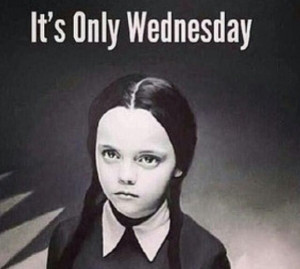 It's only Wednesday! Haha! | Funny Pics, Quotes, Sayings...