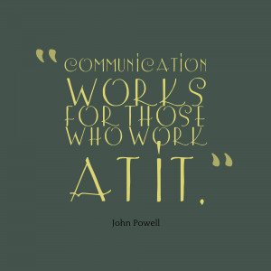 Communication-works-for-those-who__quotes-by-John-Powell
