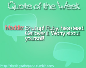 ... Quote of the Week: A sensitive gem from our dearly departed Maddie