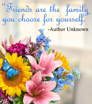 The Family We Choose Are Friends Quotes