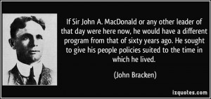 Sir John A MacDonald Quotes