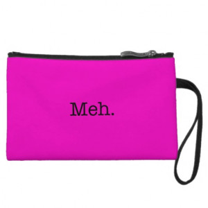Meh Slang Quote - Cool Quotes Template Wristlet Clutch