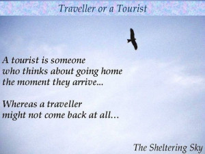 ... Sheltering Sky Quotes | The Sheltering Sky - Tourist Traveler Quote