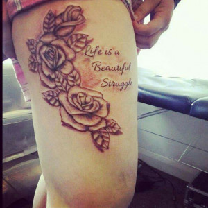Life Is A Beautiful Struggle ~ With Roses: Tattoo Ideas, Life Is ...