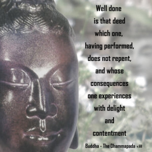 Buddha Quotes – Well Done is that deed which one does not repent