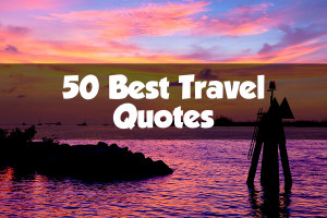 50 Best Travel Quotes Of All Time