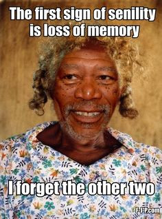 ... quote picture more senile jokes morgan freeman funny things freeman