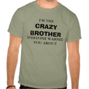 Crazy Brother Shirt