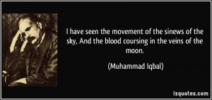 have seen the movement of the sinews of the sky, And the blood ...