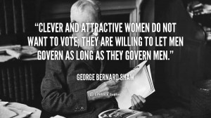 quote-George-Bernard-Shaw-clever-and-attractive-women-do-not-want ...