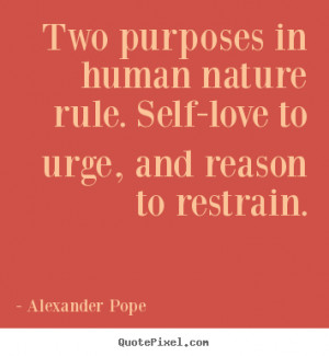 Motivational quotes - Two purposes in human nature rule. self-love to ...