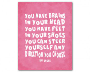 Wall Art - Dr. Seuss quote - You ha ve brains in your head you have ...