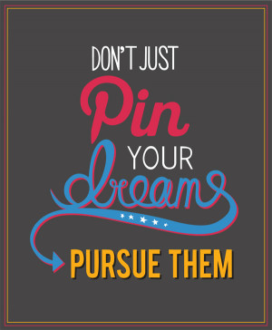 Inspirational quote #10 : Pursue your dreams