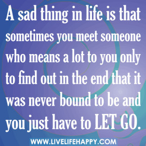 ... sometimes you meet someone who means a lot to you only to find out