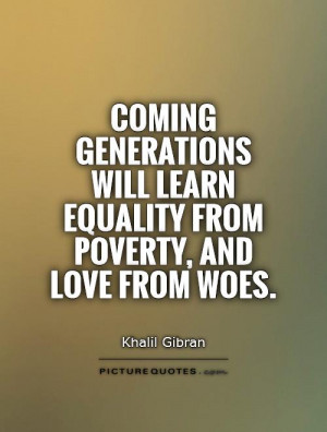 Equality Quotes Poverty Quotes Khalil Gibran Quotes