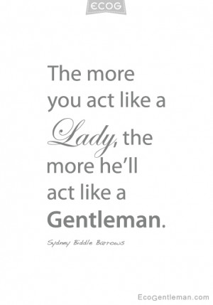 ... act like a Lady the more he will act like a Gentleman - graphic quotes