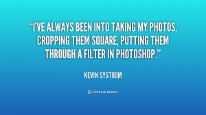 ve always been into taking my photos, cropping them square, putting ...