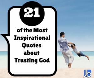 21-of-the-Most-Inspirational-Quotes-about-Trusting-God-e1427156967409 ...