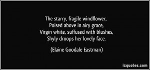 ... with blushes, Shyly droops her lovely face. - Elaine Goodale Eastman