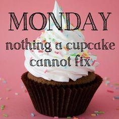Cute quote - Monday nothing a cupcake cannot fix