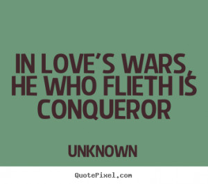 conqueror unknown more love quotes life quotes inspirational quotes ...