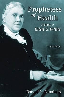 ... Prophetess of Health: A Study of Ellen G. White” as Want to Read