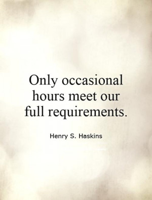 Only occasional hours meet our full requirements. Picture Quote #1