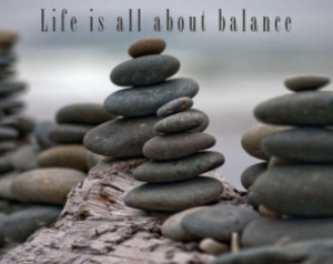 quotes, balanced rocks, Life Is All About Balance, custom sayings ...