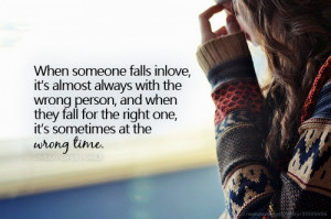 ... For The Right One, It’s Sometimes At The Wrong Time ~ Love Quote