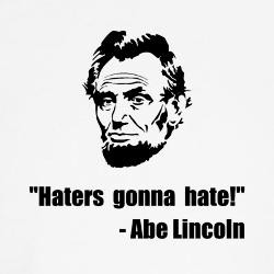 haters_gonna_hate_lincoln_mens_sleeveless_tee.jpg?height=250&width=250 ...