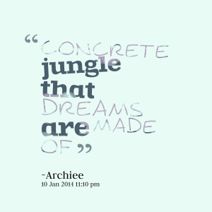Quotes Picture: concrete jungle that dreams are made of