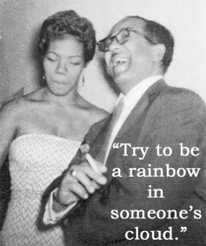 try to be a rainbow in someone s cloud
